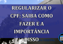 Regularizar o CPF: Saiba como fazer e a importância disso