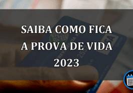 SAIBA COMO FICA A PROVA DE VIDA 2023