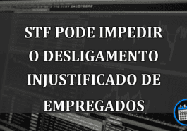 STF Pode Impedir O Desligamento Injustificado De Empregados