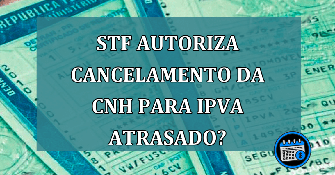 O que diz a Fake News em que o STF autorizou o cancelamento da CNH para quem atrasar o IPVA?