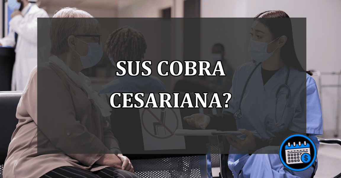 SUS cobrou cesariana? entenda a polêmica