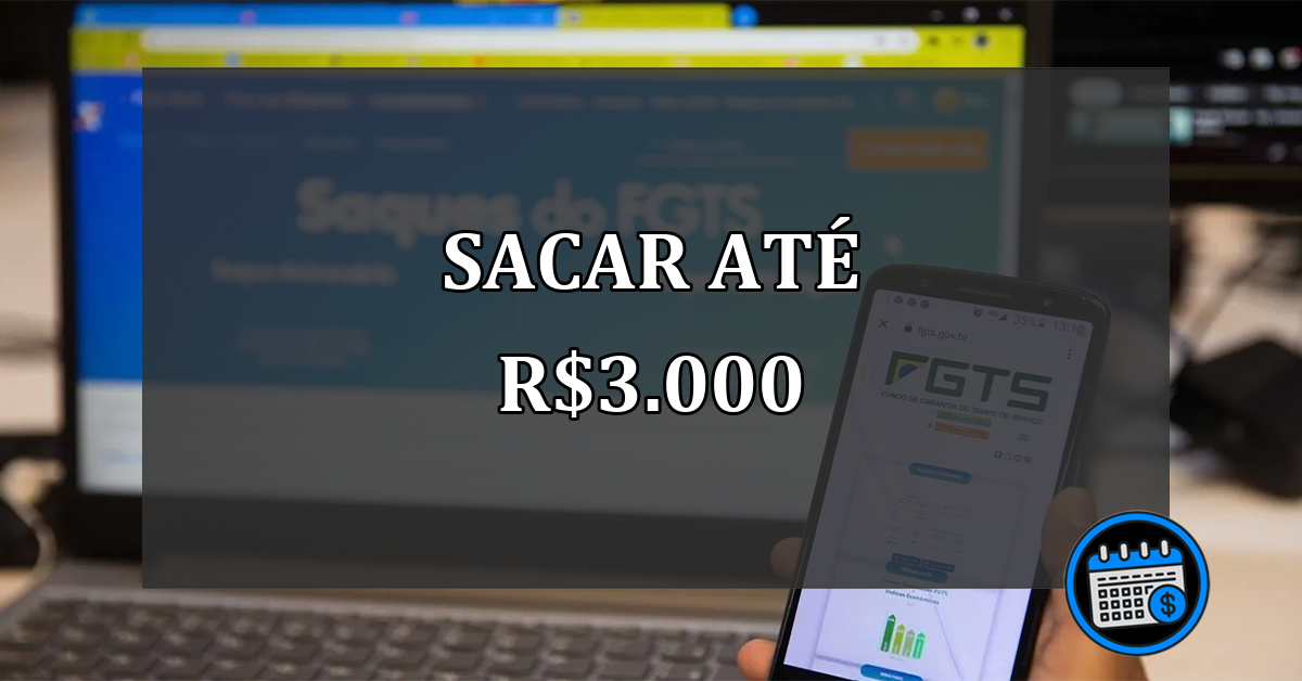 Como resgatar até R$ 3.000 no FGTS?