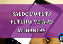 Saldo do FGTS Futuro; fique atento as mudanças