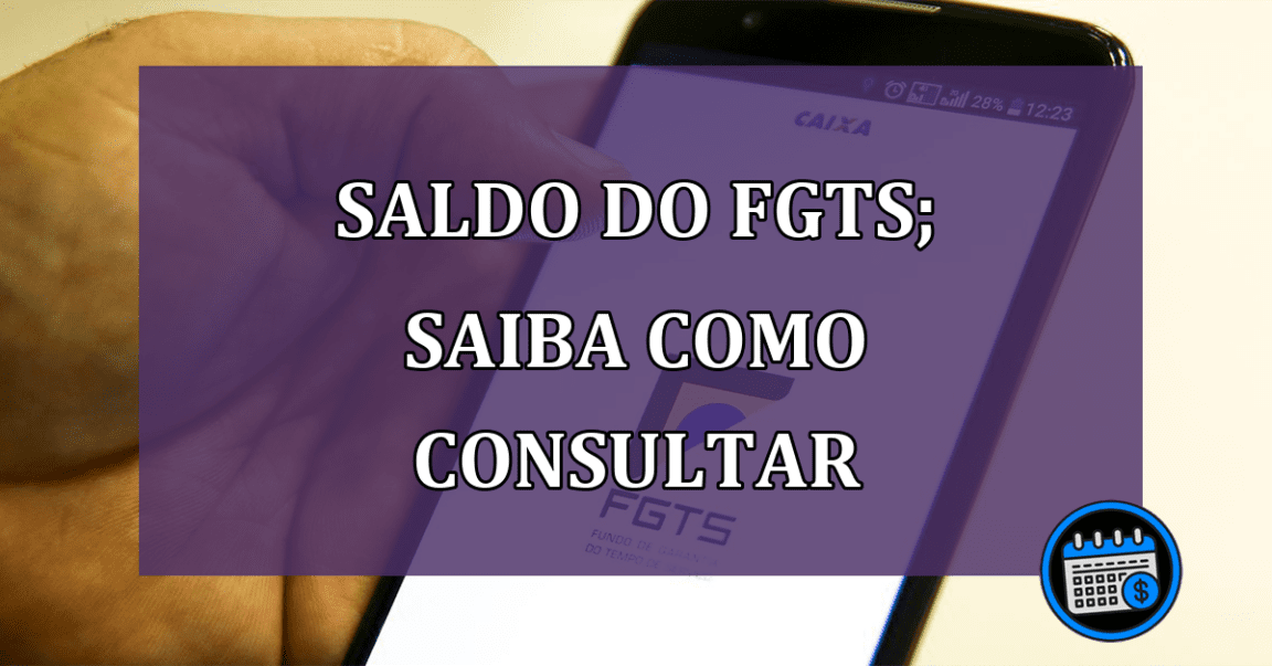 Saldo do FGTS; saiba como consultar