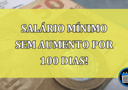 Salário mínimo Sem aumento por 100 dias!