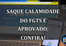 Saque Calamidade do FGTS é APROVADO; Confira!