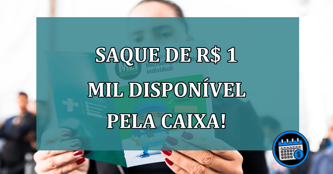 Saque de R$ 1 Mil DISPONÍVEL Pela Caixa! Como Solicitar?