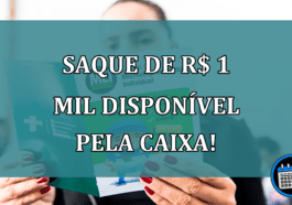 Saque de R$ 1 Mil DISPONÍVEL Pela Caixa! Como Solicitar?