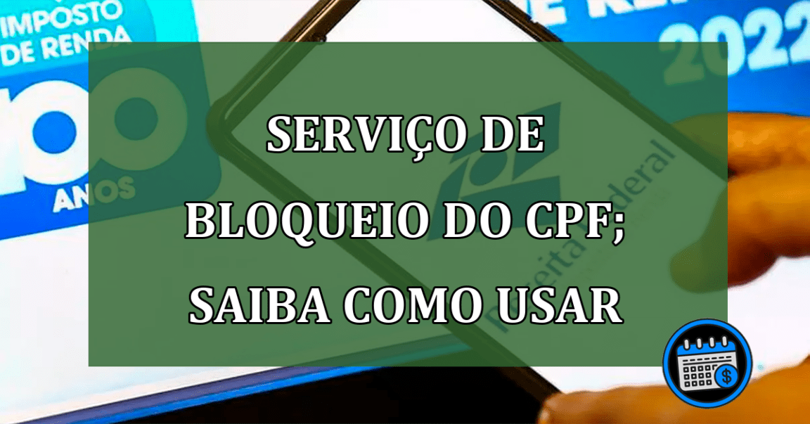 Serviço de bloqueio do CPF; saiba como usar