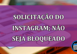 Solicitação do Instagram; possibilidade de bloqueio da conta