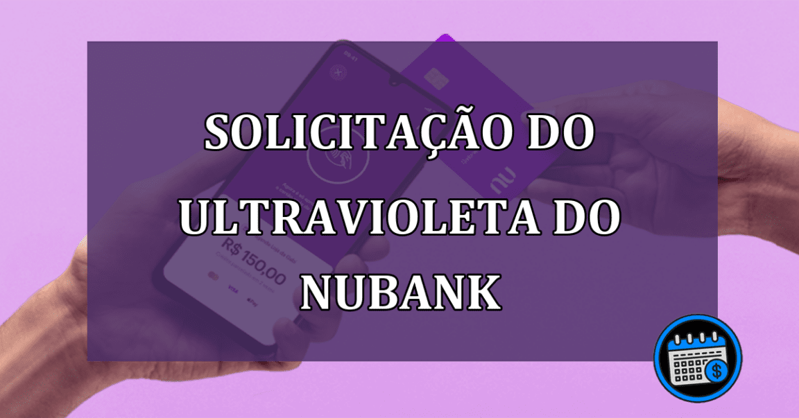 Frustração na solicitação do cartão Ultravioleta do Nubank