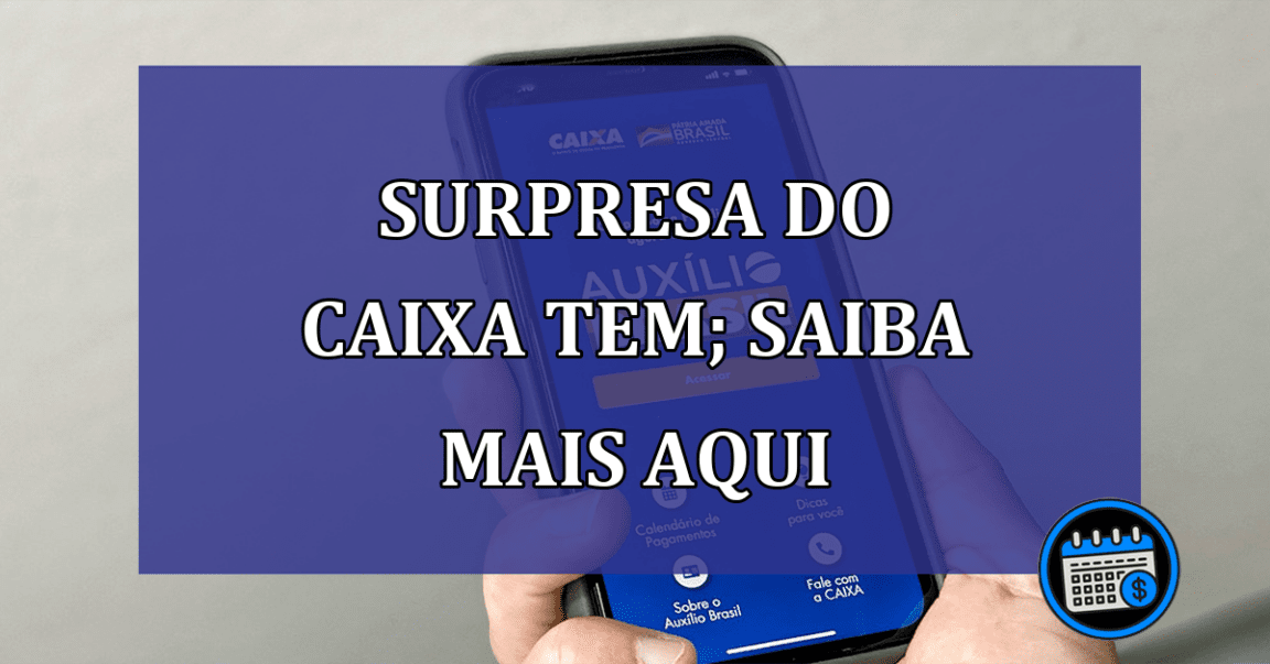 Surpresa do Caixa Tem; saiba mais aqui