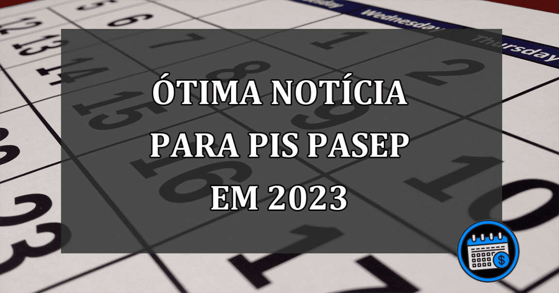 ÓTIMA NOTÍCIA para PIS/PASEP em 2023