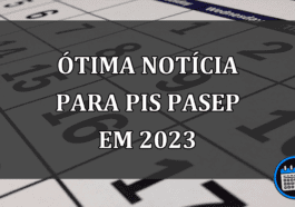 ÓTIMA NOTÍCIA para PIS/PASEP em 2023