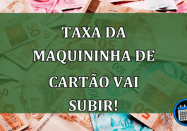 Taxa da maquininha de cartão vai subir! Urgente!