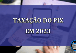 Taxação do Pix em 2023