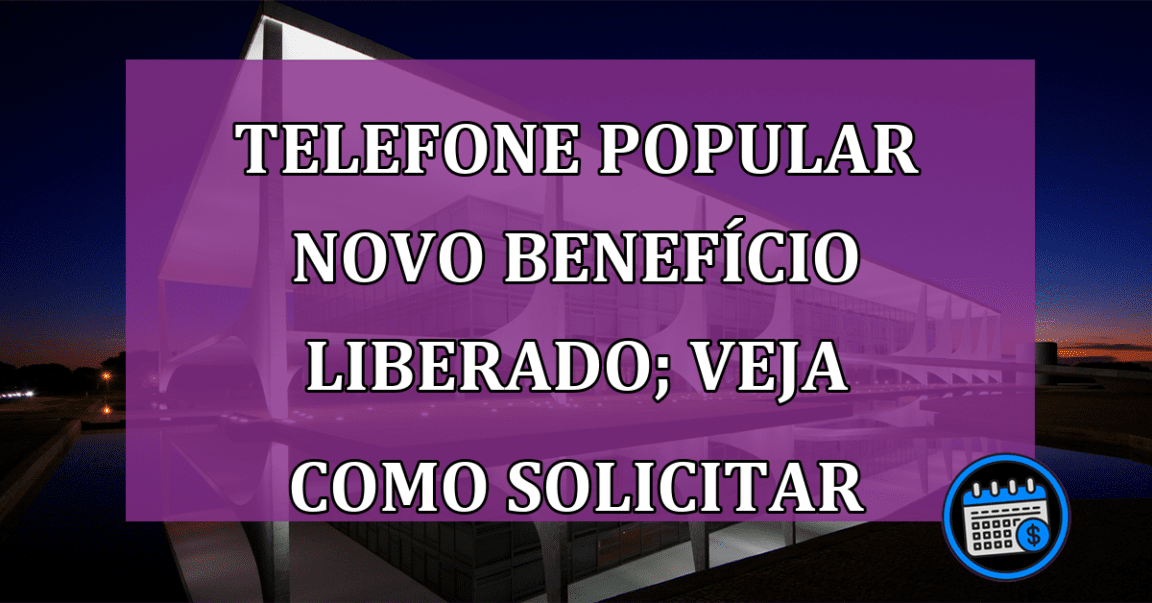 Telefone popular, novo benefício liberado; veja como solicitar