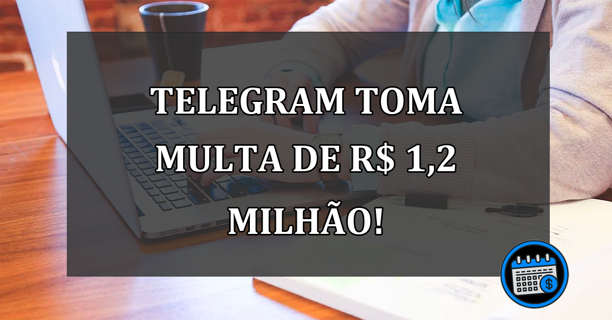 Após descumprir ordem judicial, Telegram deve pagar multa de R$ 1,2 milhão...