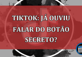 TikTok: Já ouviu falar do botão SECRETO?