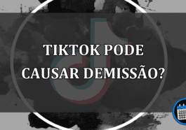 Vídeos no TikTok pode demitir por justa causa?