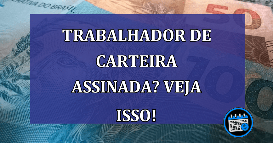 Trabalhador de carteira assinada?