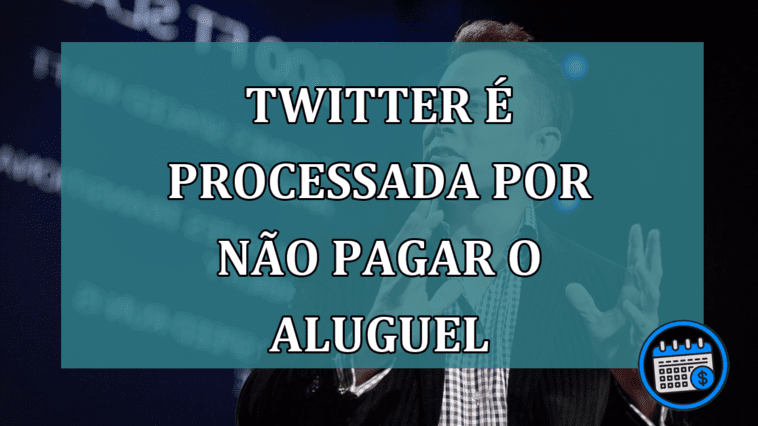 Twitter e processada por nao pagar o aluguel