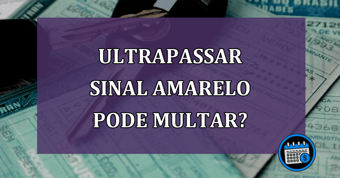 Será que avançar o sinal amarelo concede multa na CNH?