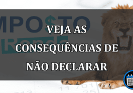 VEJA AS CONSEQUÊNCIAS DE NÃO DECLARAR