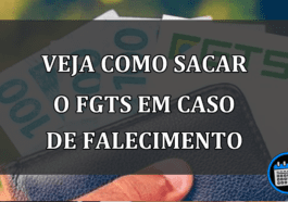 VEJA COMO SACAR O FGTS EM CASO DE FALECIMENTO