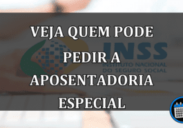 VEJA QUEM PODE PEDIR A APOSENTADORIA ESPECIAL