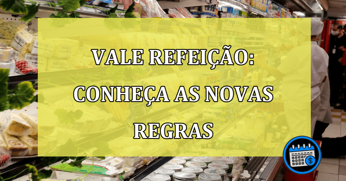 Vale refeição: Conheça as novas regras