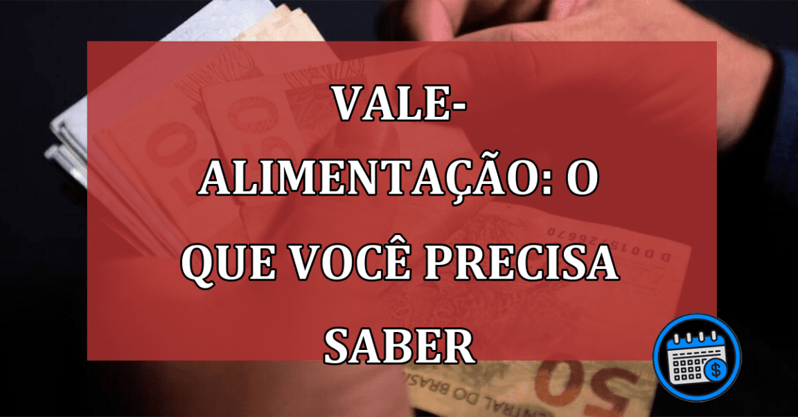 Vale-Alimentação: O que você precisa saber