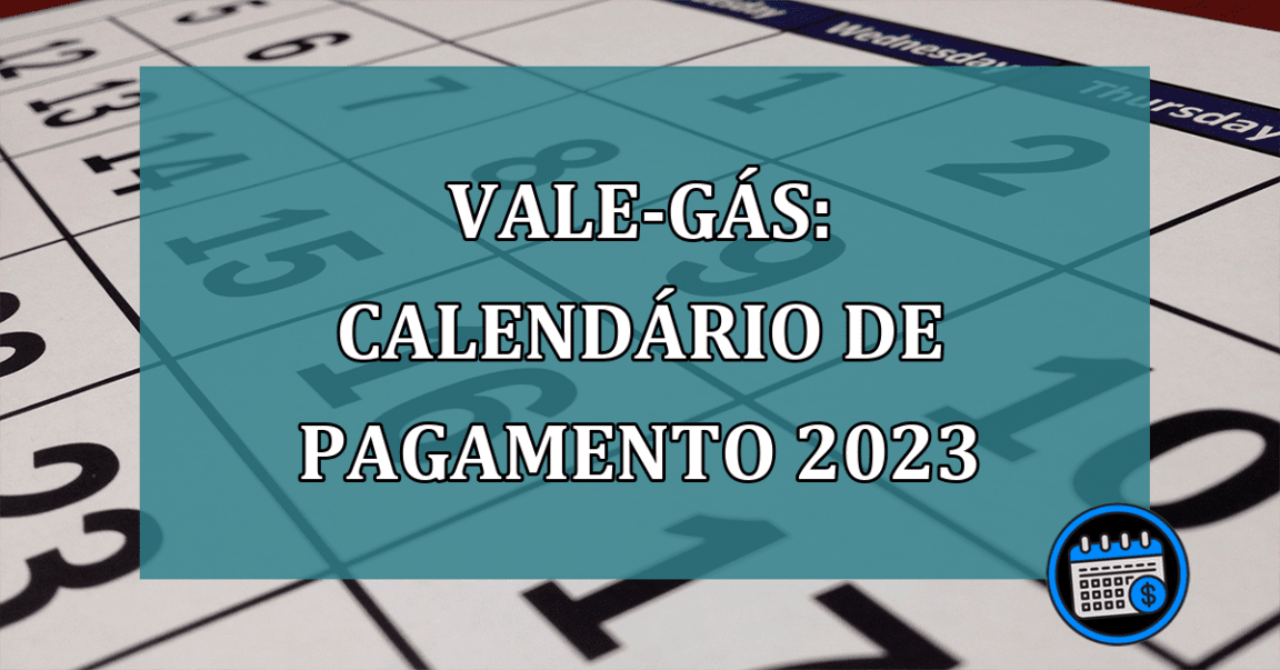 Vale Gas: Calendario de pagamento 2023