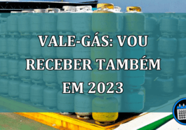 Vale gas vou receber tambem em 2023