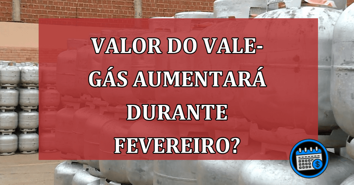 O Valor do Vale-Gás AUMENTARÁ em Fevereiro?