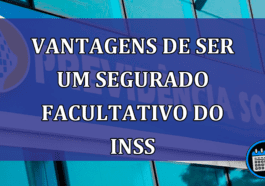 Vantagens de ser um segurado facultativo do INSS