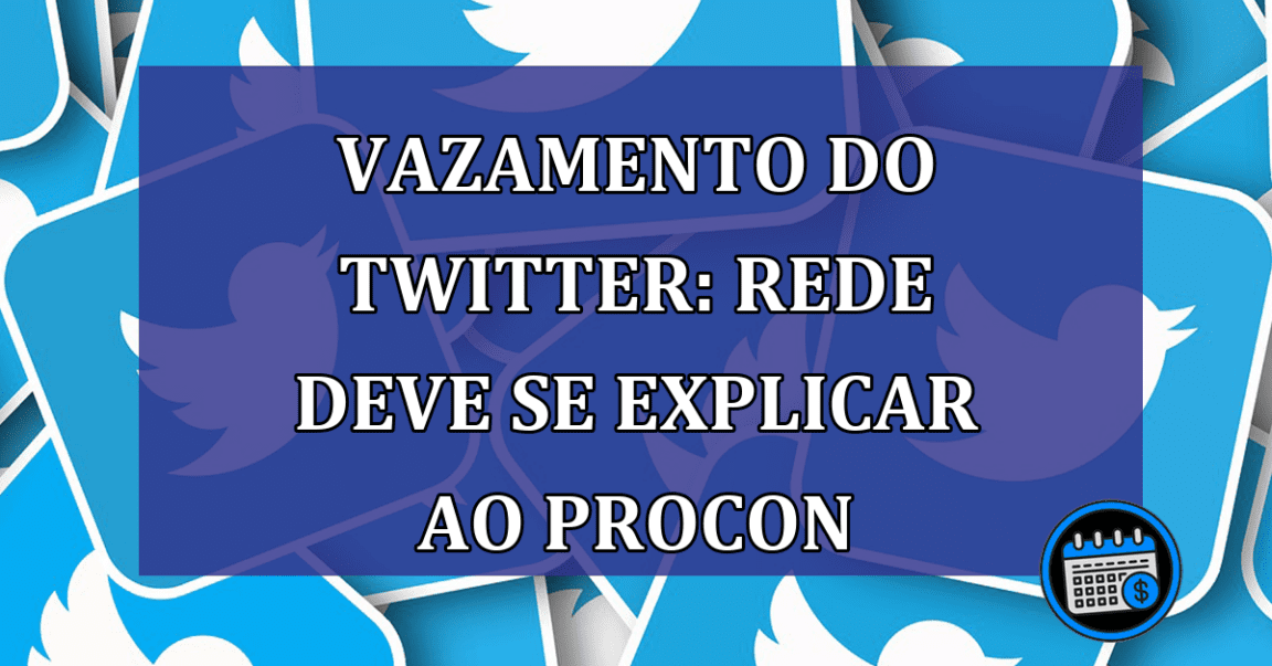 Vazamento do Twitter: rede deve se explicar ao Procon