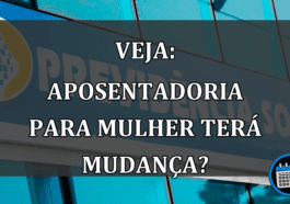 Veja: Aposentadoria para mulher terá MUDANÇA?