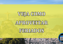 veja como aproveitar feriados