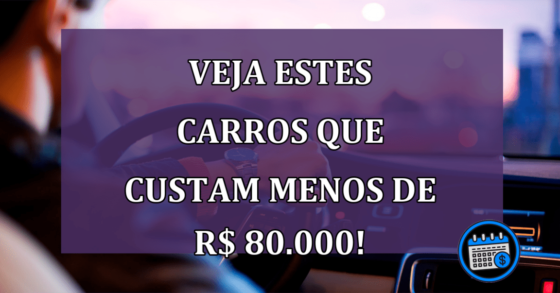 Modelos de carro que custam menos de R$ 80 mil