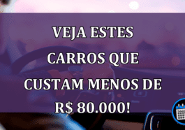 Modelos de carro que custam menos de R$ 80 mil