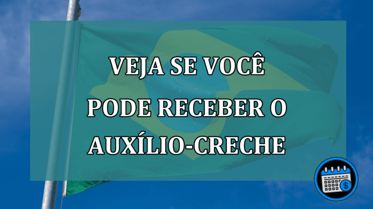 Auxílio-creche: Confira quem tem direito ao benefício