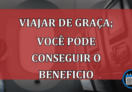 Viajar de graça; veja se você pode conseguir esse beneficio