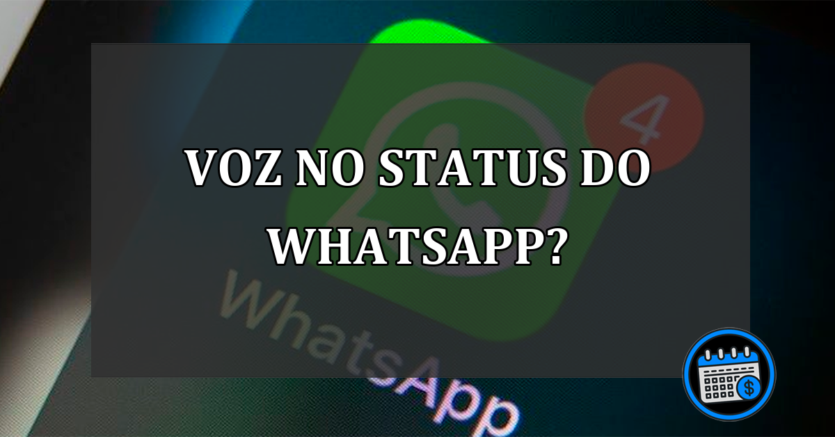 Voz em seu Status, confira novidade do WhatsApp