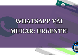 WhatsApp vai mudar: Urgente!