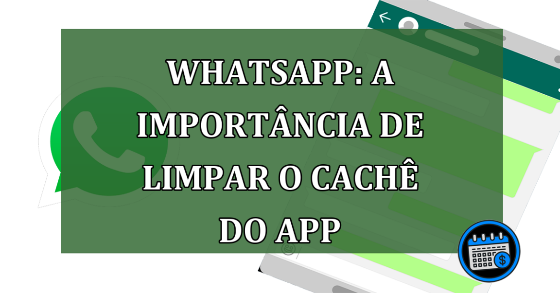 Whatsapp: a importancia de limpar o cache do app