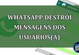 Whatsapp destroi mensagens dos usuarios(a)