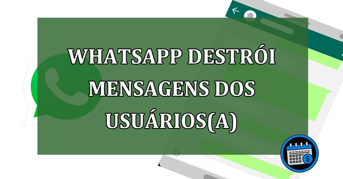 Whatsapp destroi mensagens dos usuarios(a)