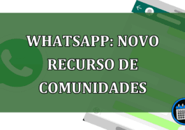 Whatsapp: novo recurso de Comunidades