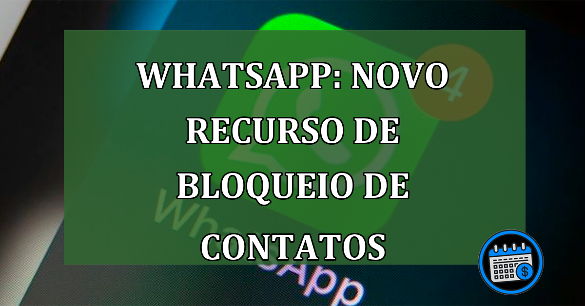 Whatsapp: novo recurso de bloqueio de contatos